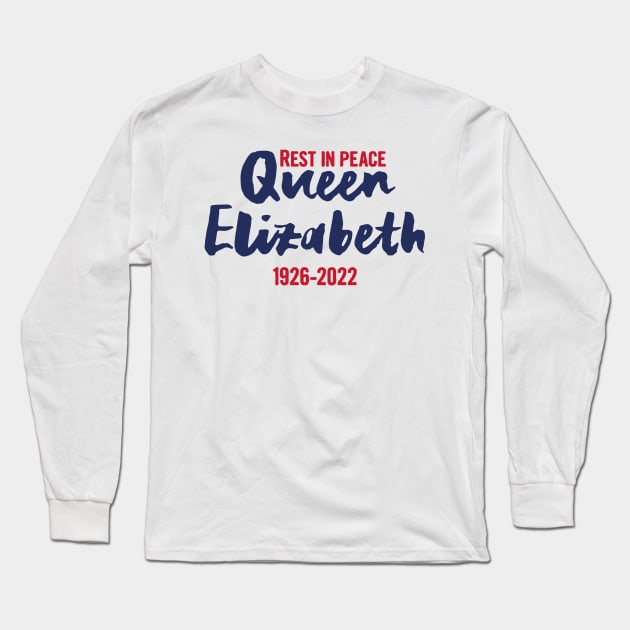 Queen Elizabeth, Rest in peace Queen Elizabeth II Long Sleeve T-Shirt by Myteeshirts